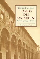 L' asilo dei bastardini. Memorie e paesaggi dall'interno