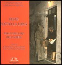 Feste sotto la luna. Balli e ballate dell'Albese - Antonio Adriano - Libro Omega 2006, Orizzonti | Libraccio.it
