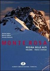 Monte Rosa regina delle Alpi. Ediz. illustrata. Vol. 1: Paesi e rifugi