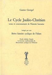 Le cycle judéo-chrétien sceau et couronnement de l'histoire humaine. Intégré par une brève histoire cyclique de l'Islam