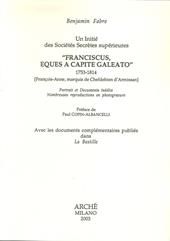 Un initié des sociétés secrètes supérieures «Franciscus, eques a capite galeato» 1753-1814