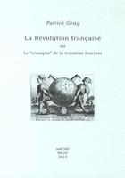 La revolution française ou le «triomphe» de la troisième fonction - Patrick Geay - Libro Arché 2014, Histoire et métahistoire | Libraccio.it