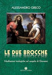 Le due brocche. Meditazioni teologiche sul Vangelo di Giovanni