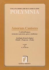 Amorum cantores. I volti dell'amore tormento e passione, gioco e dedizione.