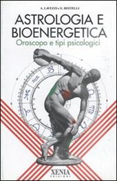 Astrologia e bioenergetica. Oroscopo e tipi psicologici