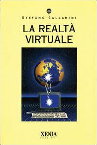 La realtà virtuale - Stefano Gallarini - Libro Xenia 1994, I tascabili | Libraccio.it