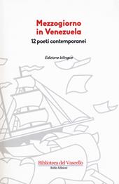 Mezzogiorno in Venezuela. 12 poeti contemporanei. Testo spagnolo a fronte