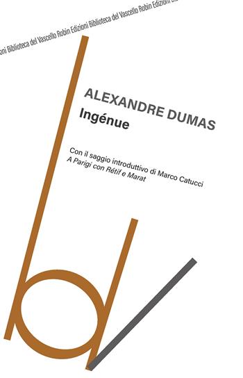 Ingenue. A Parigi con Rétif e Marat - Alexandre Dumas - Libro Robin 2020, Biblioteca del vascello | Libraccio.it