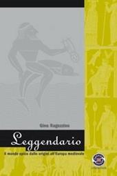 Leggendario. Antologia epica. Con dizionario di mitologia classica. Con espansione online.