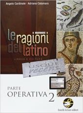 Le ragioni del latino usque recens. Con espansione online. Vol. 2: Parte oper. Con adiumenta.