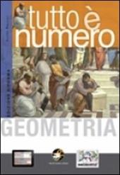 Tutto è numero. Geometria. Con espansione online. Con CD-ROM