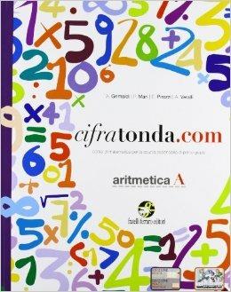 Cifratonda.com. Vol. A: Aritmetica-Geometria. Con espansione online. - A. Grimaldi, P. Mari, A. Veralli - Libro Ferraro Editori 2011 | Libraccio.it
