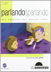 Parlandosparlando. Dei problemi del nostro tempo. Con CD-ROM. Con espansione online