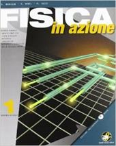 Fisica in azione. Con espansione online. industriali. Con CD-ROM. Vol. 1