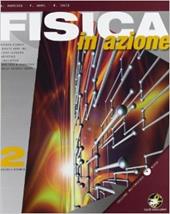 Fisica in azione. Con espansione online. industriali. Vol. 2