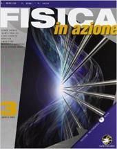 Fisica in azione. Con espansione online. industriali. Vol. 3