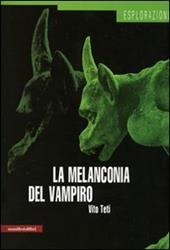 La melanconia del vampiro. Mito storia immaginario