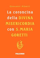 La coroncina della Divina Misericordia con Santa Maria Goretti. Ediz. plastificata