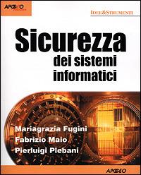 Sicurezza dei sistemi informatici - M. Grazia Fugini, Fabrizio Maio, Pierluigi Plebani - Libro Apogeo 2001, Idee & strumenti | Libraccio.it