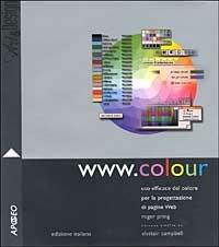 WWW.colour. Uso efficace del colore per la progettazione di pagine web - Roger Pring - Libro Apogeo 2001, Art & design | Libraccio.it