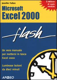 Excel 2000 - Jennifer Fulton - Libro Apogeo 2001, Flash | Libraccio.it