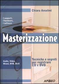 Masterizzazione - Chiara Anselmi - Libro Apogeo 2003 | Libraccio.it