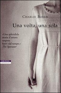 Una volta, una sola - Charlie Boxer - Libro Neri Pozza 2001, I narratori delle tavole | Libraccio.it