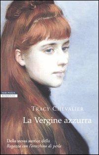 La Vergine azzurra - Tracy Chevalier - Libro Neri Pozza 2004, I narratori delle tavole | Libraccio.it