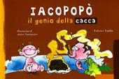 Iacopopò. Il genio della cacca