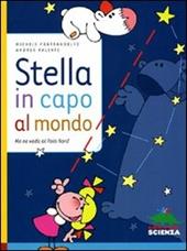 Stella in capo al mondo. Me ne vado al Polo Nord. Ediz. illustrata