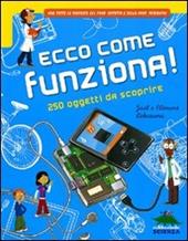 Ecco come funziona! 250 oggetti da scoprire