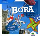 La-Bora-torio. Alla scoperta del vento di Trieste. Ediz. illustrata