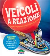 Veicoli a reazione. Pat Murphy e gli scienziati del laboratorio Klutz. Costruisci e lancia un hovercraft, un'auto sportiva, un elicottero e un razzo! Con gadget