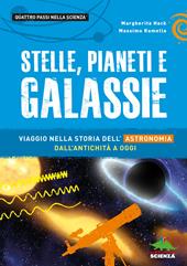 Stelle, pianeti e galassie. Viaggio nella storia dell'astronomia dall'antichità ad oggi