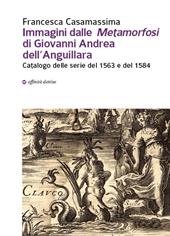 Immagini dalle «Metamorfosi» di Giovanni Andrea dell'Anguillara. Catalogo delle serie del 1563 e del 1584