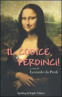 Il codice, perdinci!  - Libro Sperling & Kupfer 2005 | Libraccio.it