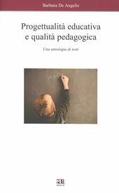 Progettualità educativa e qualità pedagogica. Una antologia di testi