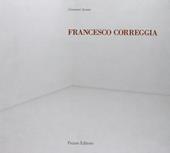 Francesco Correggia. Una bella giornata-A lovely day. Catalogo della mostra. Ediz. italiana e inglese