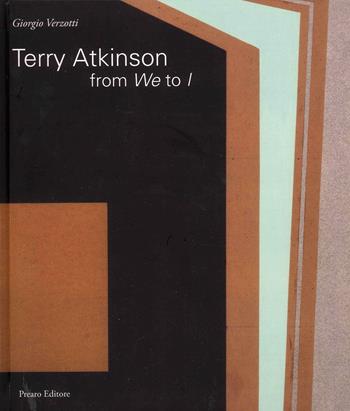 Terry Atkinson. From we to I. Ediz. italiana e inglese - Giorgio Verzotti - Libro Prearo 2022, Atlanti | Libraccio.it