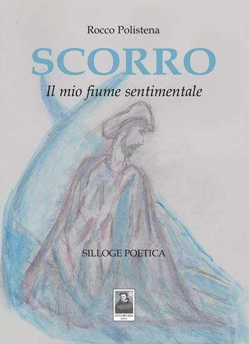 Scorro. Il mio fiume sentimentale - Rocco Polistena - Libro Città del Sole Edizioni 2017, Cantieri poetici | Libraccio.it