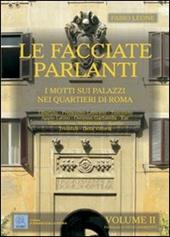 Le facciate parlanti. Ediz. illustrata. Vol. 2: I motti sui palazzi nei quartieri di Roma