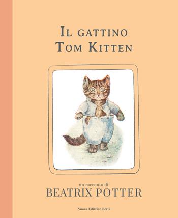 Il gattino Tom Kitten. Ediz. illustrata - Beatrix Potter - Libro Nuova Editrice Berti 2015 | Libraccio.it