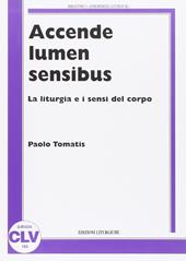 Accende lumen sensibus. La liturgia e i sensi del corpo