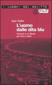 L' uomo dalle dita blu. Vacanze a La Baule per Mary Lester. Le inchieste di Mary Lester. Vol. 7