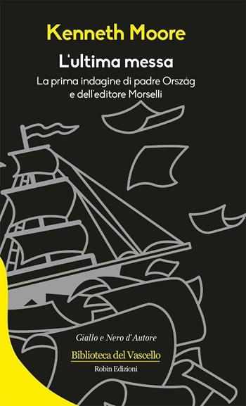 L' ultima messa - Kenneth Moore - Libro Robin 2007, I luoghi del delitto | Libraccio.it