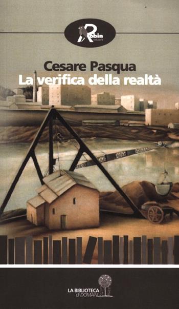 La verifica della realtà - Cesare Pasqua - Libro Robin 2012, La biblioteca di domani | Libraccio.it