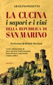 La cucina i sapori e i vini della repubblica di San Marino. Nuova ediz.