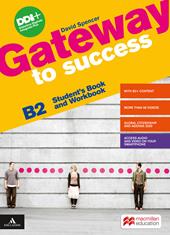 Gateway to success. B2. Student's book and Workbook. With Ready for exams. Con e-book. Con espansione online