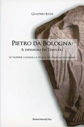 Pietro da Bologna. Il difensore dei templari