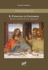 Il cenacolo di Leonardo. Espressioni e gestualità del Cristo e degli apostoli